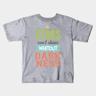 Stars can't shine without darkness Kids T-Shirt